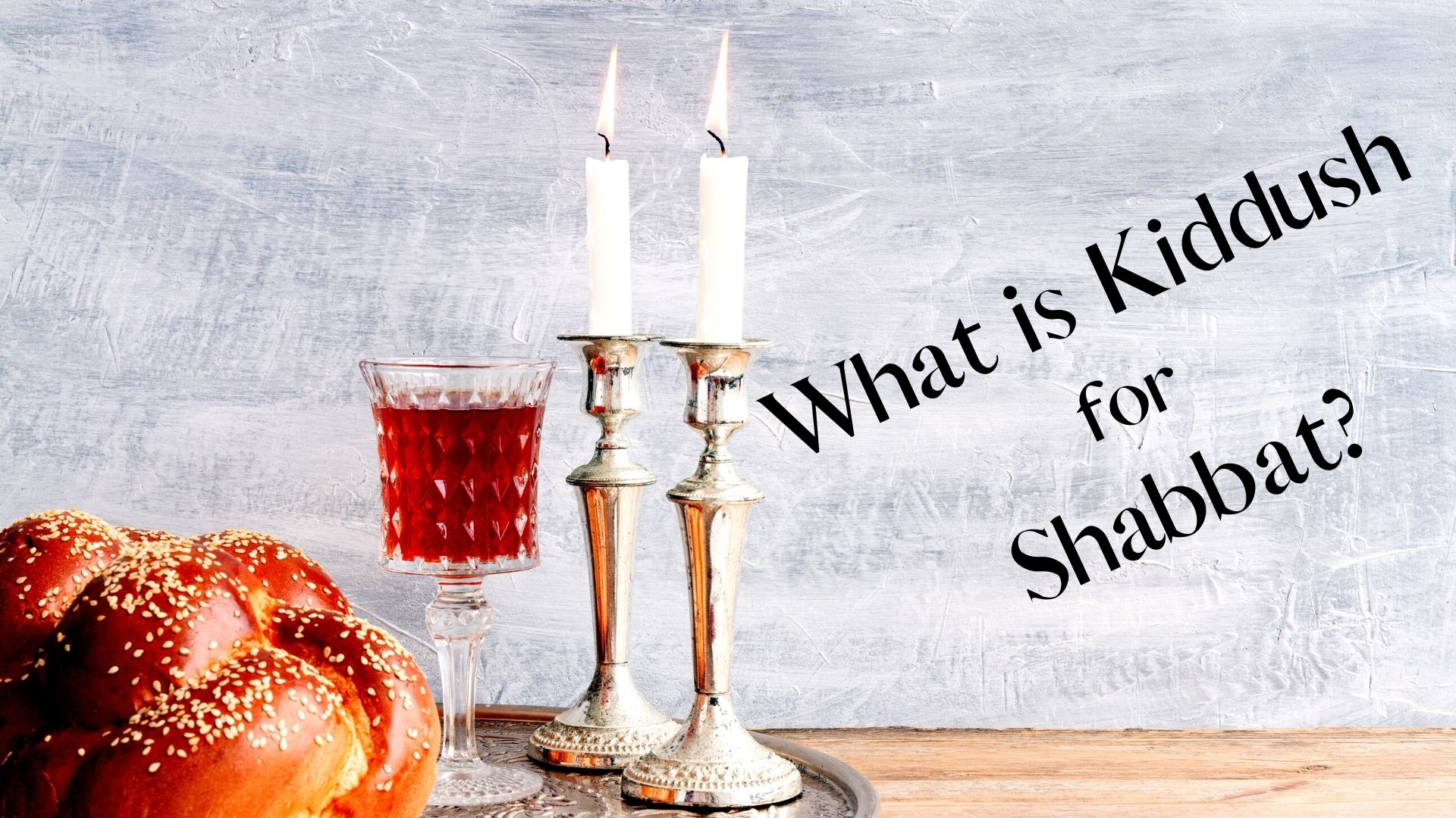 What is the Kiddush for Shabbat? Wisdom In Torah Ministries Rico Cortes