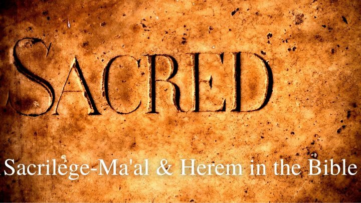 Sacrilege-Ma'al & Herem in the Bible