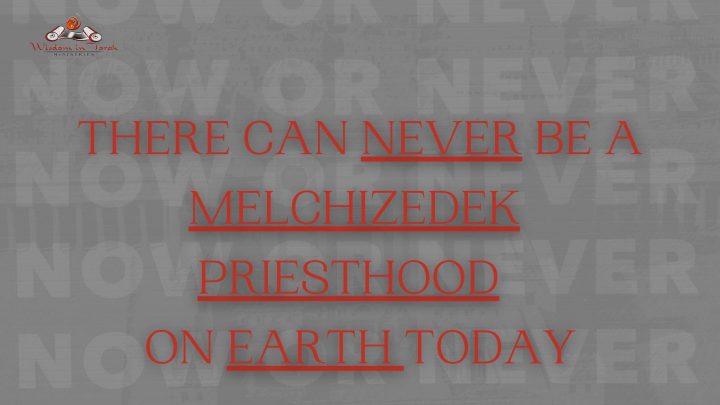 There-can-never-be-Melchizedek priesthood on earth