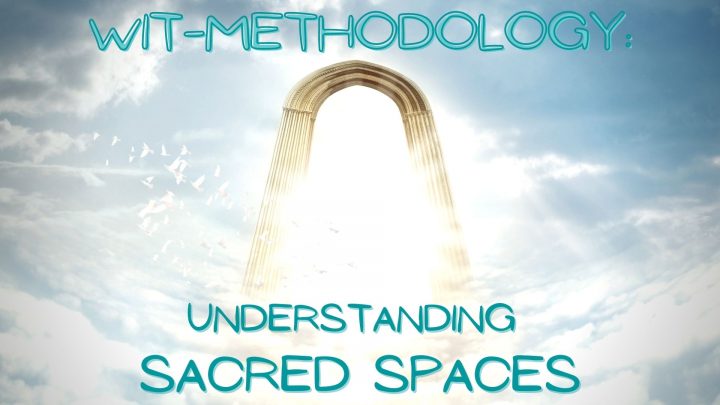 WIT-Methodology: Understanding Sacred Spaces