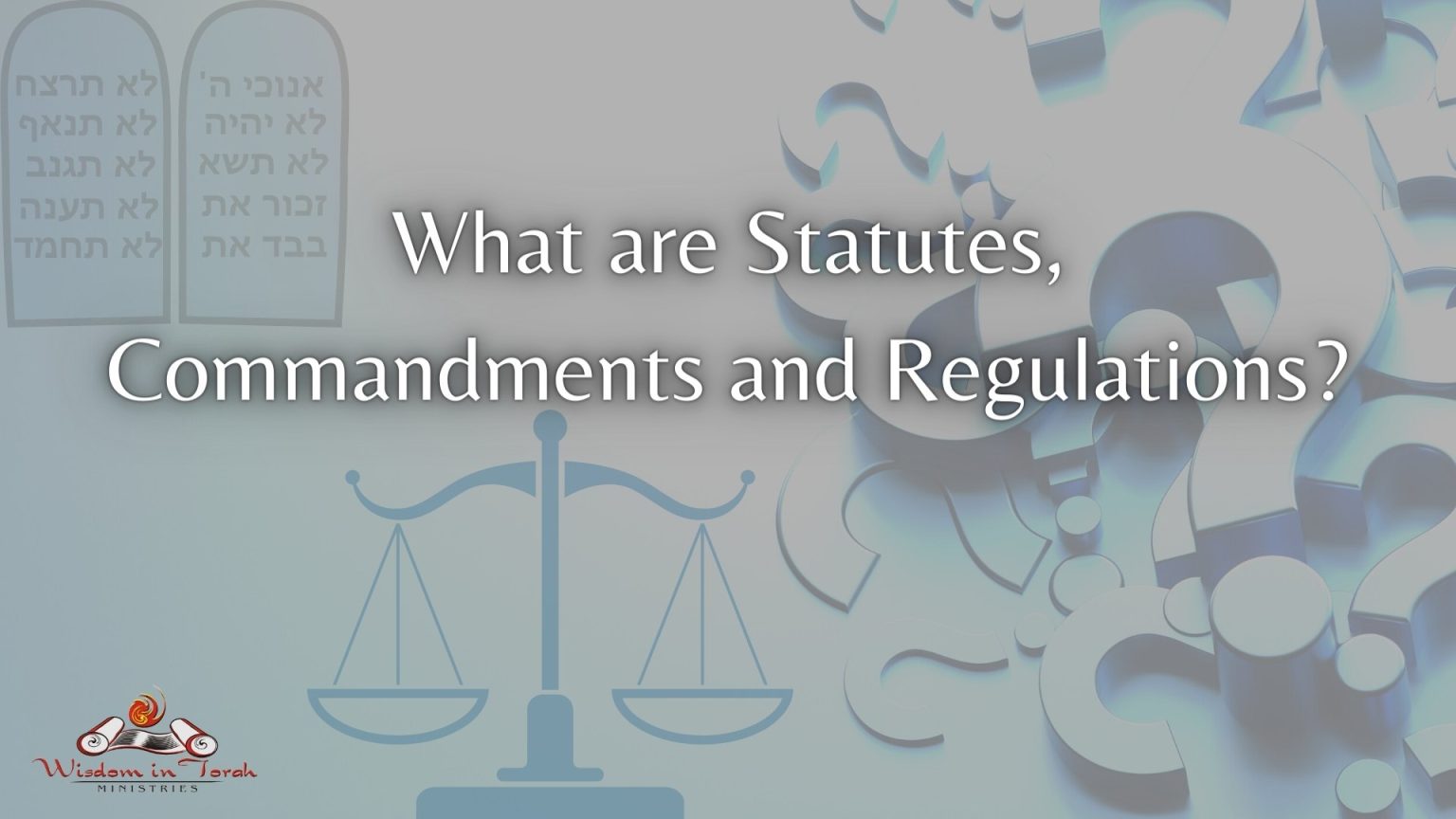 What are Statutes, Commandments and Regulations? Wisdom In Torah