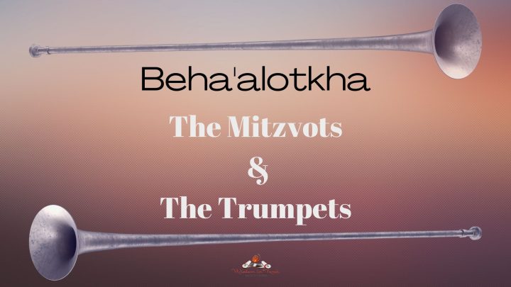 Beha'alotkha The Mitzvots and The Trumpets