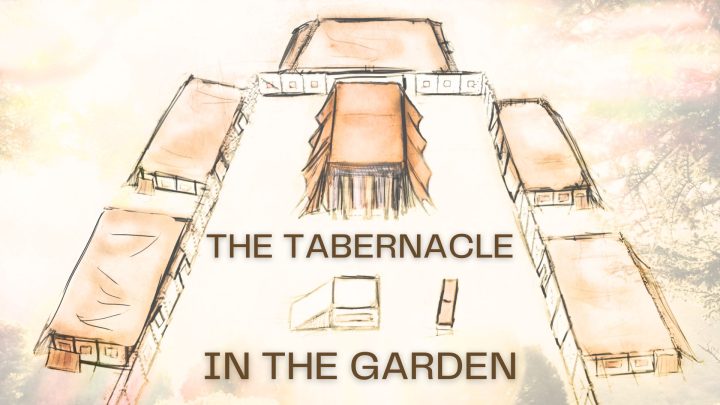 THE TABERNACLE IN THE GARDERN