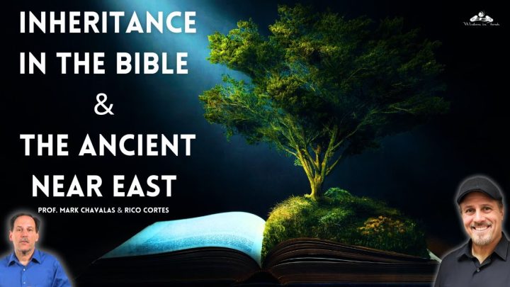 Inheritance in the Bible and The Ancient Near East - Rico & Prof. Mark Chavalas