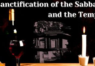 Sanctification of the Sabbath and the Temple