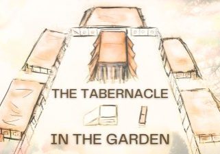 THE TABERNACLE IN THE GARDERN