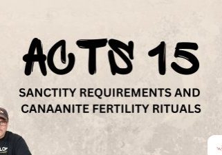 Acts 15 in the Context of Canaanite Fertility Ritual - Rico Cortes